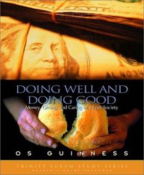 Doing Well and Doing Good: Money, Giving, and Caring in a Free Society