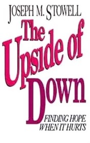 The Upside of Down: Finding Hope When it Hurts