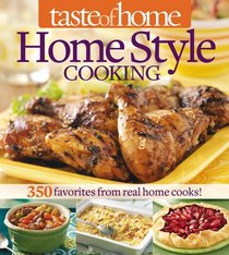 Taste of Home Home Style Cooking: 350 Favorites from Real Home Cooks!