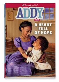 Addy: A Heart Full of Hope (American Girl Historical Characters)
