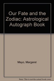 Our Fate and the Zodiac: Astrological Autograph Book