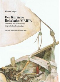 Der Kurische Reisekahn Maria: Einblicke in die Geschichte eines ostpreussischen Frachtseglers (German Edition)
