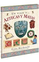 Un viaje a... Aztecas y Mayas/ Step Into?Aztec and Maya World (Spanish Edition)