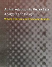 An Introduction to Fuzzy Sets: Analysis and Design (Complex Adaptive Systems)