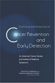 Fulfilling the Potential of Cancer Prevention and Early Detection: An American Cancer Society and Institute of Medicine Symposium