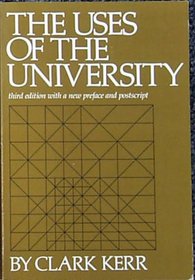 The Uses of the University: Third Edition with a new Preface and Postscript