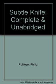 Subtle Knife: Complete & Unabridged