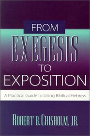 From Exegesis to Exposition: A Practical Guide to Using Biblical Hebrew