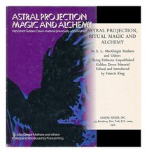 Astral projection, ritual magic and alchemy,