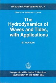 The Hydrodynamics of Waves and Tides with Applications (Topics in Engineering)