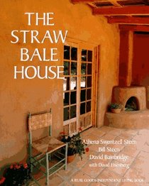 The Straw Bale House (A Real Goods Independent Living Book)