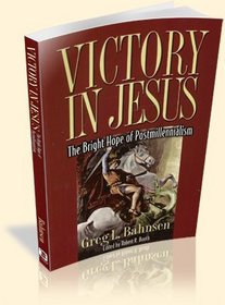 Victory in Jesus: The Bright Hope of Postmillennialism