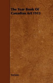 The Year Book Of Canadian Art 1913