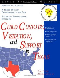 Child Custody, Visitation and Support in Texas (Legal Survival Guides)