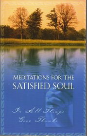 Meditations for the Satisfied Soul: In All Things Give Thanks