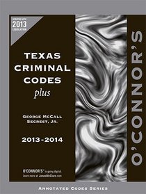 O'Connor's Texas Criminal Codes Plus 2013-2014