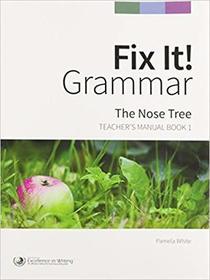 Fix It! Grammar: The Nose Tree (Teacher's Manual, Bk 1)