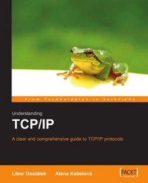 Understanding TCP/IP: A clear and comprehensive guide