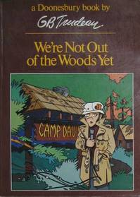 We're Not Out of the Woods Yet (Doonesbury Book)