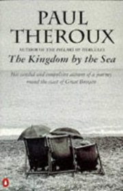 The Kingdom by the Sea : A Journey Around the Coast of Great Britain