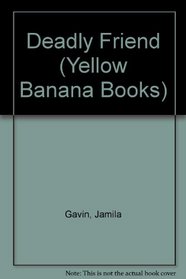 Deadly Friend (Yellow Banana Books)