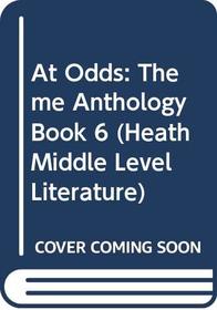 At Odds: Theme Anthology Book 6 (Heath Middle Level Literature)