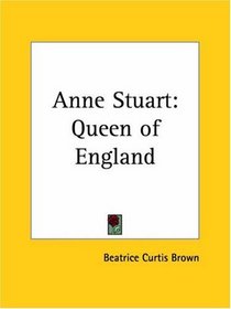 Anne Stuart: Queen of England