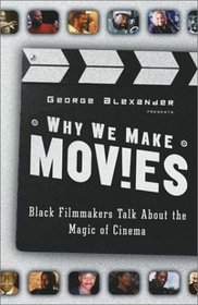 Why We Make Movies: Black Filmmakers Talk About the Magic of Cinema