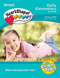 Early Elementary Activities?Spring 2015 (HeartShaper Children?s Curriculum)
