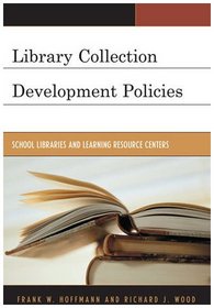Library Collection Development Policies: School Libraries and Learning Resource Centers (Good Policy Good Practice)