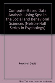 Computer-Based Data Analysis: Using Spss in the Social and Behavioral Sciences (Nelson-Hall Series in Psychology)