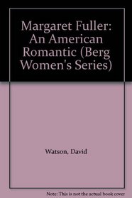 Margaret Fuller: An American Romantic (Berg Women's Series)