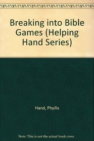 Breaking into Bible Games (Helping Hand Series)