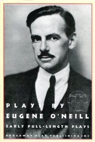 Beyond the Horizon; the Emperor Jones; Anna Christie: Plays by Eugene O'Neill: Early Full-length Plays