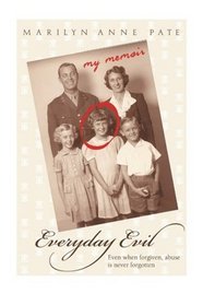 Everyday Evil: Even when forgiven, abuse is never forgotten