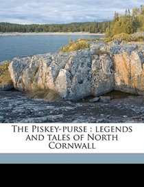 The Piskey-purse: legends and tales of North Cornwall