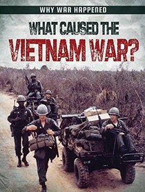 What Caused the Vietnam War? (Why War Happened)