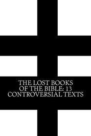 The Lost Books of the Bible: 13 Controversial Texts