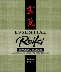 Essential Reiki Teaching Manual: An Instructional Guide for Reiki Healers