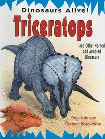Triceratops and Other Horned and Armored Dinosaurs (Dinosaurs Alive!)