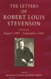The Letters of Robert Louis Stevenson : Volume Six, August 1887-September 1890 (Letters of Robert Louis Stevenson)
