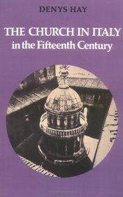 The Church in Italy in the Fifteenth Century : The Birkbeck Lectures 1971