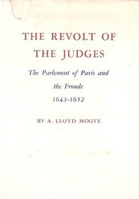 Revolt of the Judges: The Parlement of Paris and the Fronde 1643-1652