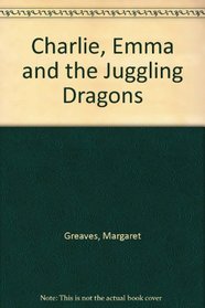 Charlie, Emma and the Juggling Dragons