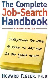 Complete Job-Search Handbook: Third Edition : Everything You Need To Know To Get The Job You Really Want