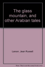 The glass mountain, and other Arabian tales