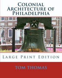 Colonial Architecture of Philadelphia: Large Print Edition (Volume 1)