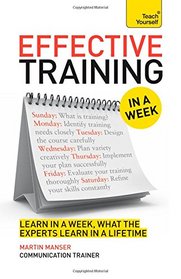 Effective Training In a Week: A Teach Yourself Guide (In a Week Business Books)