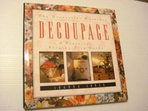 Decoupage: A Practical Step-By-Step Guide (The Decorative Workshop)