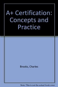 A+ Certification: Concepts and Practice